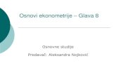 Osnovi ekonometrije Glava 8 - University of Belgradeavs.ekof.bg.ac.rs/OEkonometrije/materijal/2017/Glava 8.pdf · 2017. 5. 9. · Osnovi ekonometrije –Glava 8 Osnovne studije Predavač: