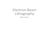 Electron Beam Lithographywillson.cm.utexas.edu/Teaching/LithoClass2018/Files/2018...2018/09/27  · III- Advanced Lithography Fall 2013 Prof. Marc Madou MSTB 120 Space charge effects