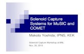 Solenoid Capture Systems for MuSIC and COMET kirkmcd/mumu/target/Yoshida/yoshida_113010.pdf 6 Radiation dose Irradiation on coil should be controlled to meet conditions: Heat deposit