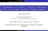 €¦ · Outline of the lecture Introduction Decomposition theorems. Equivalent norms on A p! Decomposition norm theorem, Lp-behavior of reproducing kernels and two weight inequality