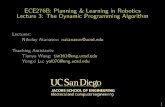 ECE276B: Planning & Learning in Robotics Lecture 3: The Dynamic Programming Algorithm · 2019. 4. 7. · Dynamic Programming I Objective: construct an optimal policy ˇ (independent