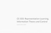 CS 103: Representation Learning, Information Theory and ... · CS 103: Representation Learning, Information Theory and Control Lecture 6, Feb 15, 2019