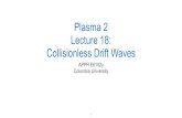 Plasma 2 Lecture 18: Collisionless Drift Wavessites.apam.columbia.edu/courses/apph6102y/Plasma2...drift instability after the correction of finite ion inertia including the radial