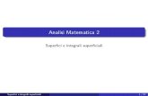 Analisi Matematica 2 - AltervistaAnalisi Matematica 2 Super ci e integrali super ciali Super ci e integrali super ciali 1 / 27 Super cie Sia D un dominio connesso di R2 (per def. un