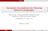 Syntactic Formalisms for Parsing Natural Languages · 2013. 12. 13. · Lecture7.. SyntacticFormalismsforParsing NaturalLanguages AlešHorák,MilošJakubíček,VojtěchKovář (basedonslidesbyJuyeonKang)
