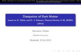 Dissipation of Dark Matter - uni-bielefeld.de · 2013. 4. 26. · Bulk Viscous ﬂuid and the (Uniﬁed) Dark Sector Dark matter and Dark energy would be diﬀerent manifestations