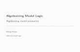 Algebraizing Modal Logic - Algebraizing modal axiomaticswangyanjing.com/wp-content/uploads/2020/05/HYWang.pdfSoundness Theorem 5.27 (Algebraic Completeness) Let ˝be a modal similarity