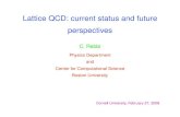 Lattice QCD: current status and future perspectives · 2008. 2. 28. · Lattice QCD: current status and future perspectives C. Rebbi Physics Department and Center for Computational