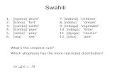 Swahili - Stanford University...Swahili 1. [ηgɔma] ‘drum’ 7. [watoto] ‘children’ 2. [bɔma] ‘fort’ 8. [ndoto] ‘dream’ 3. [ηɔmbe] ‘cattle’ 9. [mboga] ‘vegetable’