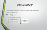 STEREOISOMERIA - Peda.net...OPTINEN ISOMERIA • Yhteen hiileen on sitoutuneena neljä erilaista atomia tai atomiryhmää. • Isomeerit ovat toistensa peilikuvia. Niitä sanotaan
