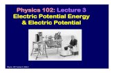 Physics 102: Lecture 3 Electric Potential Energy ...Physics 102: Lecture 2, Slide 11 1 2 5 m C) W = 19.8 mJ. CheckPoint 2.1 + 1 5 m 5 m +-2 5 m 3 The total work required by you to