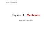 Physics 1: Mechanics 2... · 2017. 9. 26. · Physics 1: Mechanics Đào Ngọc Hạnh Tâm WEEK 2, LESSON 2. Review lesson 1: Motion in one Dimension 1. Displacement (m): ... Lecture02_Phy1