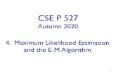 Autumn 2020 4. Maximum Likelihood Estimation and the E-M ...Maximum Likelihood L(x 1,x 2, ... Of course, unusual samples will give bad estimates (estimate normal human heights from