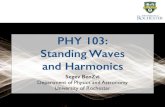 PHY 103: Standing Waves and Harmonics9/2/15 PHY 103: Physics of Music Summary ‣Waves on a string move with velocity v = √T/ • T is the string tension and is the density ‣Open