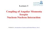Coupling of Angular Momenta Isospin Nucleon -Nucleon Interactionatlas.physics.arizona.edu/~shupe/Indep_Studies_2015/... · 2014. 1. 26. · Angular Momenta The cartesian form of the