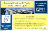 Isospin Breaking Effects Vittorio from Lattice QCD Lubicz · 2011. 4. 19. · Isospin Breaking Effects from Lattice QCD Vittorio Lubicz Outline Introduction: motivations and strategy
