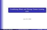 Combining Weak and Strong Cluster Lensing cont.jmerten/talks/grp180708.pdf · 2008. 7. 18. · We combine weak and strong galaxy cluster lensing in the following way: Reconstruction