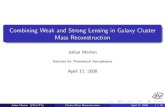 Combining Weak and Strong Lensing in Galaxy Cluster Mass …jmerten/talks/imprs170408.pdf · 2008. 4. 18. · successfully combines weak and strong lensing Simulations show that an