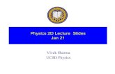 Physics 2D Lecture Slides Jan 21hepweb.ucsd.edu/~modphys/2dw03/slides/jan21.pdfPhysics 2D Lecture Slides Jan 21 Vivek Sharma UCSD Physics Particle Accelerators as Testing ground for