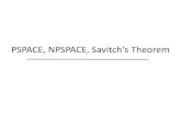 PSPACE, NPSPACE, Savitch'sTheoremcondon/cpsc506/lectures/lec4.pdf · 2020. 1. 20. · Savitch’sTheorem: NSPACE(s(n)) ⊆DSPACE(s(n)2) •Proof idea: Let L be accepted by NTM M within