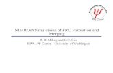 NIMROD Simulations of FRC Formation and Merging · 2011. 5. 3. · – NIMROD simulations of the dyygnamic formation of FRCs has begun – The Hall term may explain the observed toroidal