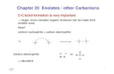 Chapter 20 Enolates / other Carbanions · 2018. 1. 30. · 20.3-4: enolates with alkyl halide using weak or strong bases depending on the ... Ester condensation or Claisen ester condensation