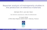 Bayesian analysis of homogeneity studies in the production of ...citac.cc/adrian van der veen.pdfthe production of reference materials Adriaan M.H. van der Veen Van Swinden Laboratorium,