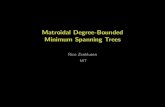 Matroidal Degree-Bounded Minimum Spanning Trees · 2016. 11. 23. · jT \Uj B U for U 2U 2E. Typical motivations for degree constraints Technical restrictions (VLSI design, telecommunication