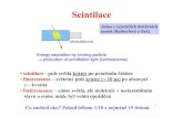 Scintilace - Univerzita Karlovaalice/lect/Scintilace.pdf1 Scintilace Jedna z nejstarších detekčních metod (Rutherford a ZnS) • scintilace -p uls světla krátce po průchodu
