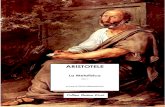 ARISTOTELE5 Aristotele La Metafisica Vol. I (Libri 1-4) A cura di Silvia Masaracchio Testo di riferimento Aristotele, LA METAFISICA VOLGARIZZATA E COMMENTATA DA RUGGIERO BONGHI completata
