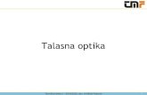 Talasna optika - University of Belgrade · 2020. 6. 18. · •Interferencija svetlosti nastaje slaganjem bar dva koherentna svetlosna talasa. Rezultat interferencije zavisi od razlike