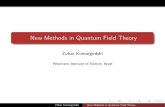 New Methods in Quantum Field Theory · 2018. 11. 18. · Zohar Komargodski New Methods in Quantum Field Theory Given that massless (or very light) spin 1 particles can be composite,