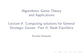 Algorithmic Game Theory and Applications Lecture 9: Computing … · 2017. 2. 16. · recall: Computing Nash Equilibria: a rst clue Recall \Useful corollary for NEs", from Lecture