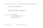 Liquid to Glass Transitioninimif/teched/Relax2010/Lecture19_gupta.pdfPKGupta(OSU) Landscape #3 (Mar 30,10) 1 Landscape Approach to Glass Transition and Relaxation (Lecture # 3, March