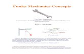Funky Mechanics Conceptsemichels/FunkyMechanics... · 2018. 10. 30. · Funky Mechanics Concepts The Anti-Textbook* A work in progress. See elmichelsen.physics.ucsd.edu/ for the latest