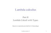 Lambda calculuskti.mff.cuni.cz/~hric/vyuka/predn/calculus2_1x1_v2.pdfLambda calculus Part II Lambda Calculi with Types t 2 Types are certain objects, usually syntactic expressions