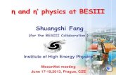 η and η’ physics at BESIIItalks/images/5/50/MesonNet2013_FangSH.pdfη/η’ : a rich physics field Unique place to test fundamental symmetries in QCD at low energy Probe physics
