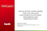 SOLID STATE LIDAR USING THE LETI SILICON ......SOLID STATE LIDAR USING THE LETI SILICON PHOTONICS PLATFORM: PROGRESS AND PERSPECTIVES Daivid Fowler Department of Optics and Photonics,
