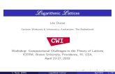 Logarithmic Lattices...Logarithmic Lattices L eo Ducas Centrum Wiskunde & Informatica, Amsterdam, The Netherlands Workshop: Computational Challenges in the Theory of Lattices …