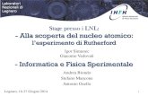 Igor Simunec Giacomo Vedovati - Informatica e Fisica ...newweb/images/stage2014_presentazioni/Stage_B-C.pdfStage presso i LNL: - Alla scoperta del nucleo atomico: l’esperimento di