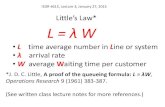 *J. D. C. Little, A proof of the queueing formula: L = λWww2040/4615S15/Lec_3_Little's_Law.pdf · Little’s Law* L = λW •L time average number in Line or system •λ arrival