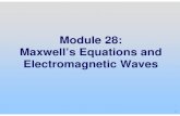 Module 28: Maxwell’s Equations and Electromagnetic Waves · 2017. 1. 20. · Electromagnetism Review • E fields are associated with: (() 1) electric chargg es (( Gauss’s Law