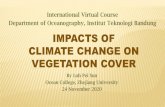 Impacts of climate change on vegetation cover · 2020. 11. 25. · valuation of salt marshes, sea grass beds and mangrove forests. Ecosystem Services 30,36-48. Huang L., Bai J., Chen