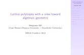 Lattice polytopes with a view toward algebraic geometrystaff.math.su.se/nill/daten/nill-mega-2013-talk.pdfLATTICE POLYTOPES AND TORIC GEOMETRY Focus on Classi cations and invariants