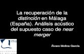 distinción en Málaga (España). Análisis acústico del supuesto … · 2020. 2. 19. · (España). Análisis acústico del supuesto caso de near ... Variación social y reticular