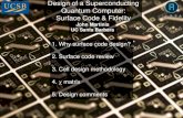 Design of a Superconducting Quantum Computer: Surface Code …online.kitp.ucsb.edu/online/qcontrol-c13/martinis/pdf/... · 2013. 2. 26. · John Martinis UC Santa Barbara Design of