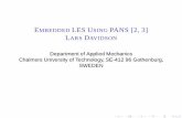 E LES USING PANS [2, 3] L D - Chalmerslada/slides/slides_embedded_LES.pdfCHANNEL FLOW: DOMAIN d x y δ 2.2δ RANS, f LES, fk < 1 k = 1.0 Interface Interface: Synthetic turbulent ﬂuctuations