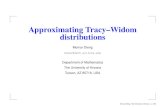 Approximating Tracy–Widom distributions - MITweb.mit.edu/sea06/agenda/talks/Dieng.pdf · 2006. 7. 10. · Approximating Tracy–Widom distributions Momar Dieng momar@math.arizona.edu
