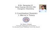 I. Coordination ChemistryI. Coordination Chemistry: 20 Lectures Werner’stheory, valence bond theory (inner and outer orbital complexes), electroneutrality principle and back bonding.