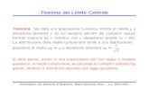 Teorema del Limite Centrale · PDF file 2014. 1. 17. · Teorema del Limite Centrale Teorema. Sia data una popolazione numerica inﬁnita di media µ e deviazione standard σ da cui